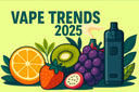 Vape Trends 2025: Die neuesten E-Liquid-Geschmacksrichtungen weltweit